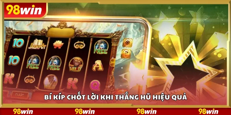 Bí kíp chốt lời khi thắng hũ hiệu quả