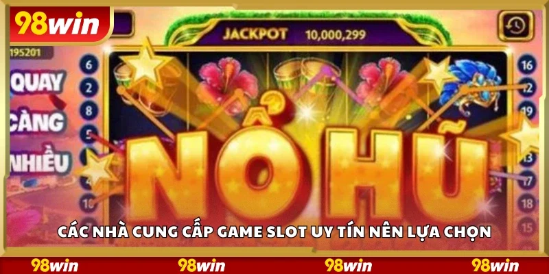 Các nhà cung cấp game slot uy tín nên lựa chọn