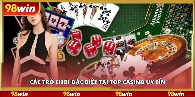 Các trò chơi đặc biệt tại top casino uy tín