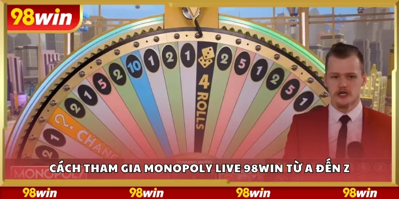 Cách tham gia Monopoly Live 98Win từ A đến Z