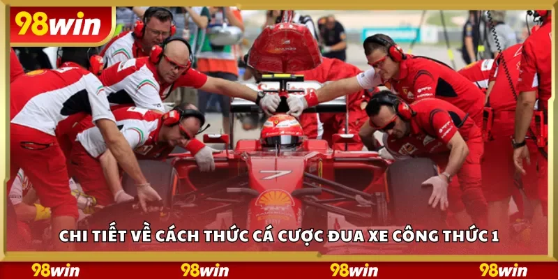 Chi tiết về cách thức cá cược đua xe công thức 1