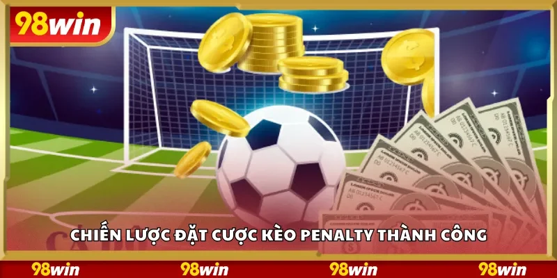 Chiến lược đặt cược kèo Penalty thành công