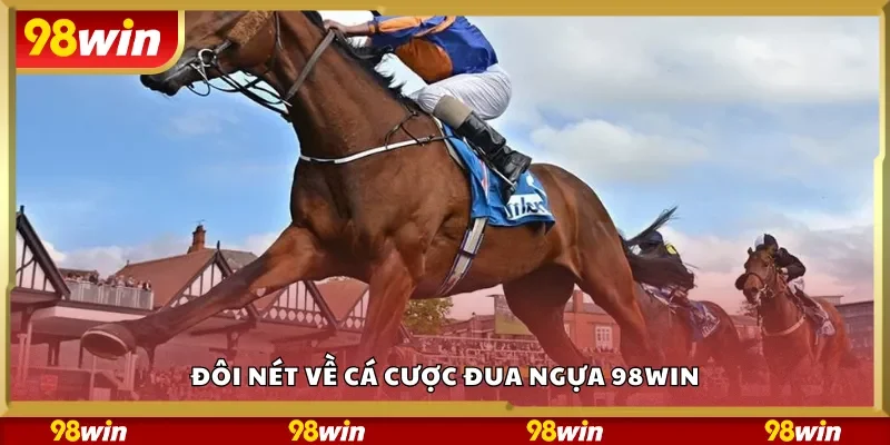 Đôi nét về cá cược đua ngựa 98Win
