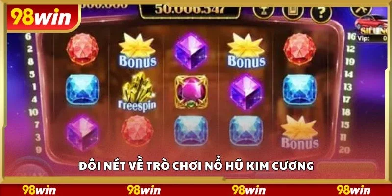 Đôi nét về trò chơi nổ hũ kim cương