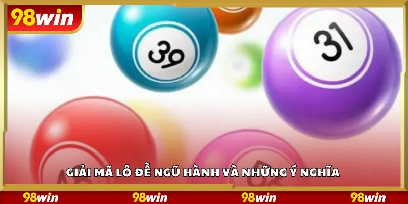 Giải mã lô đề ngũ hành và những ý nghĩa