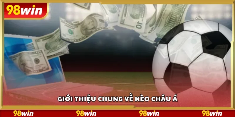 Giới thiệu chung về kèo châu Á