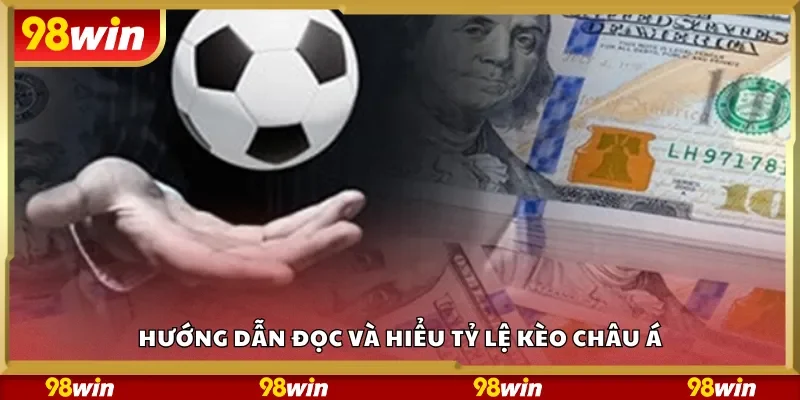 Hướng dẫn đọc và hiểu tỷ lệ kèo châu Á
