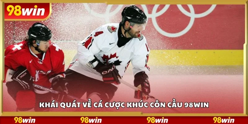 Khái quát về cá cược khúc côn cầu 98Win