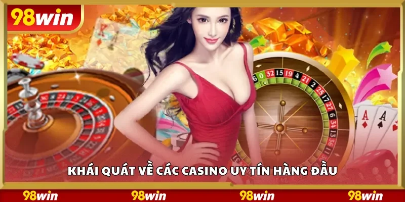 Khái quát về các casino uy tín hàng đầu