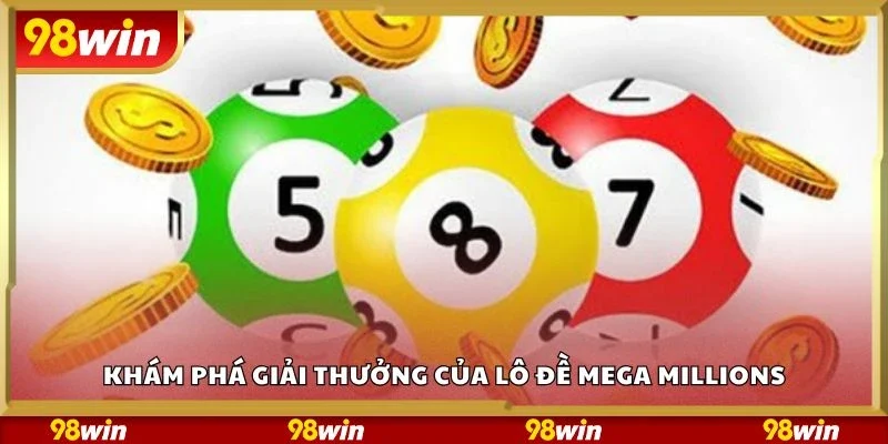 Khám phá giải thưởng của lô đề mega millions