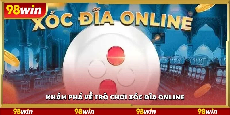 Khám phá về trò chơi xóc đĩa online