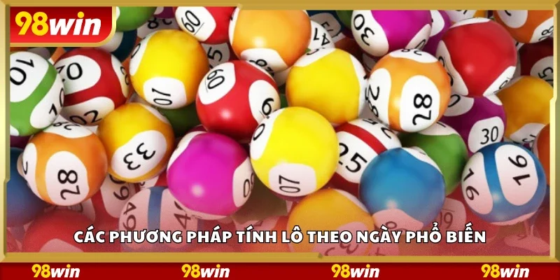 Một số phương pháp tính lô theo ngày phổ biến
