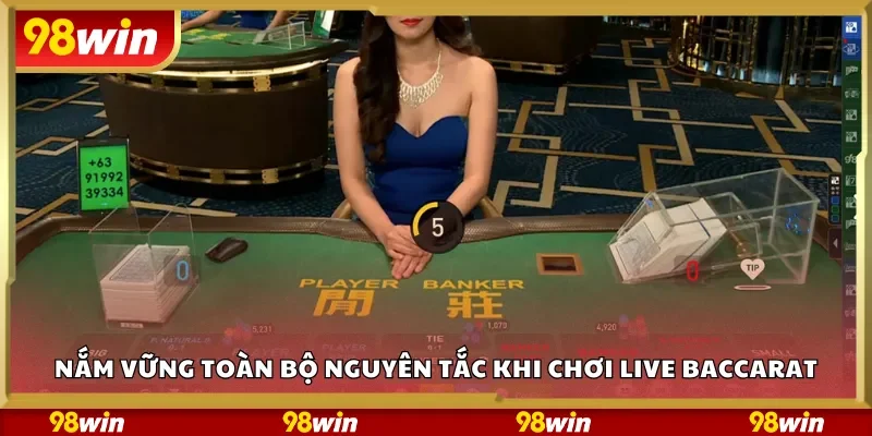 Nắm vững toàn bộ nguyên tắc khi chơi Live Baccarat