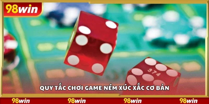 Quy tắc chơi game ném xúc xắc cơ bản