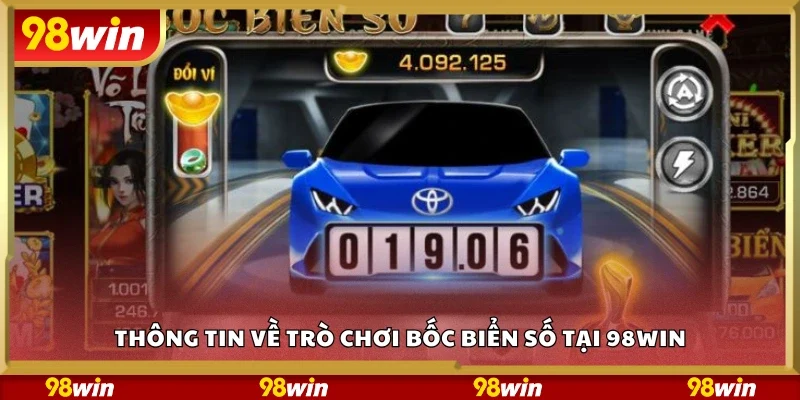 Thông tin về trò chơi bốc biển số tại 98Win