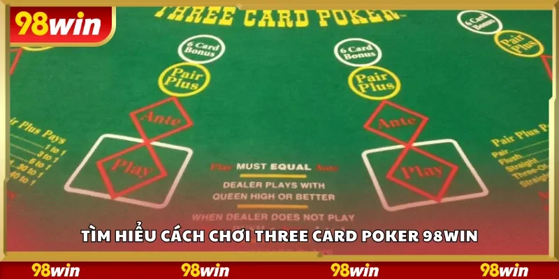 Tìm hiểu cách chơi Three Card Poker 98Win