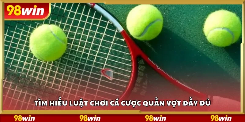 Tìm hiểu luật chơi cá cược quần vợt đầy đủ