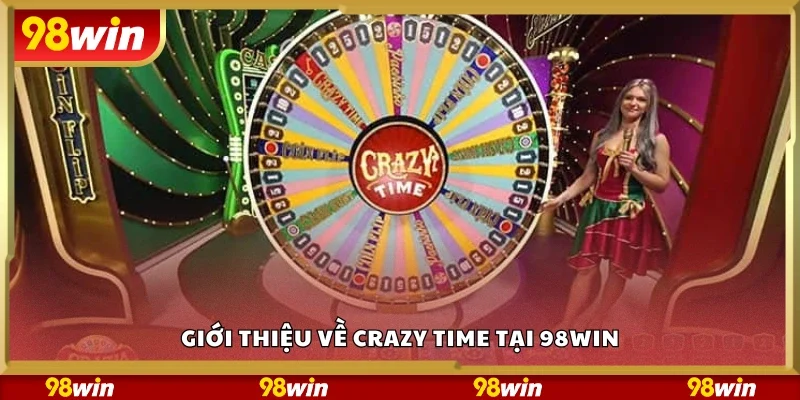 Tìm hiểu về Crazy Time tại 98Win