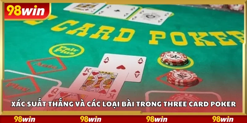 Xác suất thắng và các loại bài trong Three Card Poker